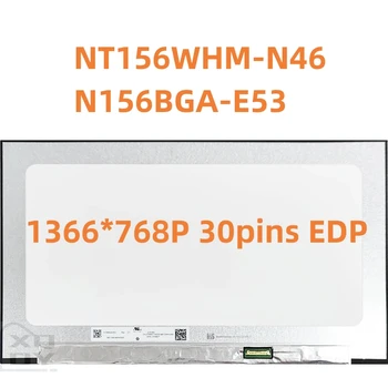 NT156WHM-N46 N156BGA-E53 15.6 İnç Dizüstü İnce LCD Ekran 1366 * 768P 30pins EDP